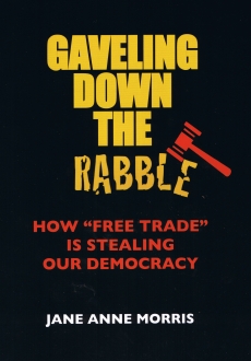 Gaveling Down the Rabble: How "Free Trade" is Stealing Our Democracy