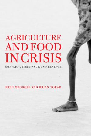 Agriculture and Food in Crisis - Fred Magdoff and Brian Tokar